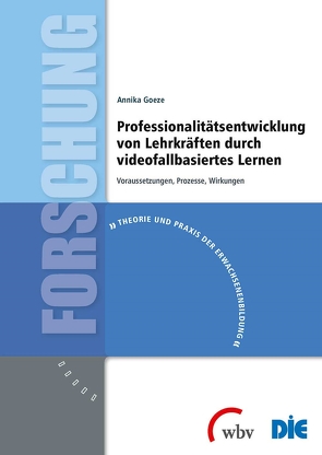 Professionalitätsentwicklung von Lehrkräften durch videofallbasiertes Lernen von Goeze,  Annika