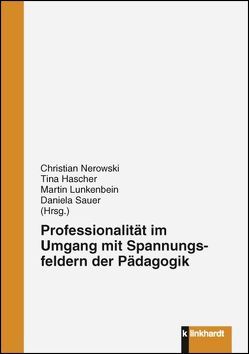 Professionalität im Umgang mit Spannungsfeldern der Pädagogik von Hascher,  Tina, Lunkenbein,  Martin, Nerowski,  Christian, Sauer,  Daniela