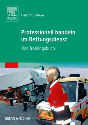 Professionell handeln im Rettungsdienst von Sudowe,  Hendrik