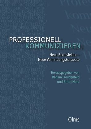 Professionell kommunizieren. Neue Berufsfelder – Neue Vermittlungskonzepte von Freudenfeld,  Regina, Nord,  Britta