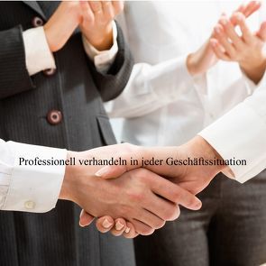 Professionell Verhandeln in jeder Geschäftssituation von Tolksdorf,  Guido