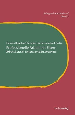 Professionelle Arbeit mit Eltern von Brandau,  Hannes, Fischer,  Christine, Pretis,  Manfred