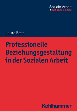 Professionelle Beziehungsgestaltung in der Sozialen Arbeit von Best,  Laura, Bieker,  Rudolf, Niemeyer,  Heike