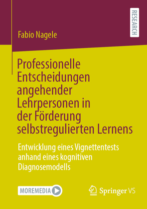 Professionelle Entscheidungen angehender Lehrpersonen in der Förderung selbstregulierten Lernens von Nagele,  Fabio