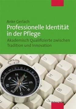 Professionelle Identität in der Pflege von Gerlach,  Anke