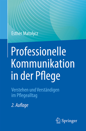 Professionelle Kommunikation in der Pflege von Matolycz,  Esther