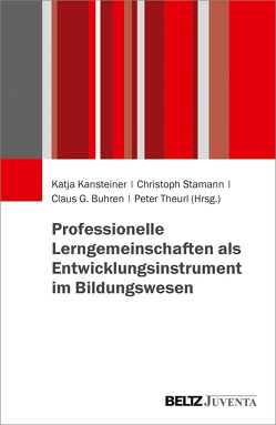 Professionelle Lerngemeinschaften als Entwicklungsinstrument im Bildungswesen von Buhren,  Claus G., Kansteiner,  Katja, Stamann,  Christoph, Theurl,  Peter