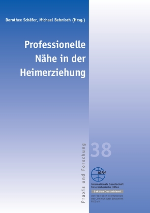 Professionelle Nähe in der Heimerziehung von Behnisch,  Michael, Schäfer,  Dorothee