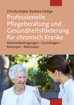 Professionelle Pflegeberatung und Gesundheitsförderung für chronisch Kranke von Hellige,  Barbara, Hüper,  Christa