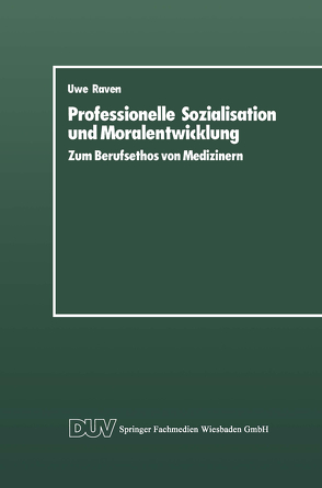 Professionelle Sozialisation und Moralentwicklung von Raven,  Uwe