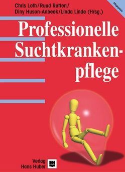 Professionelle Suchtkrankenpflege von Huson-Anbeek, Loth,  Chris, Rometsch,  Martin, Rutten,  Ruud, Wolff,  Siegfried