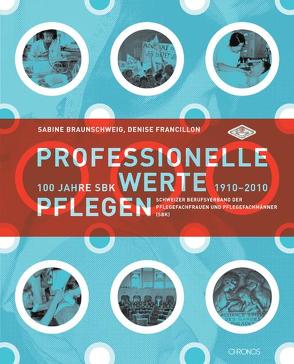 ‚Professionelle Werte pflegen‘ von Braunschweig,  Sabine, Francillon,  Denise, Leuthard,  Doris