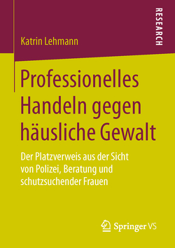 Professionelles Handeln gegen häusliche Gewalt von Lehmann,  Katrin