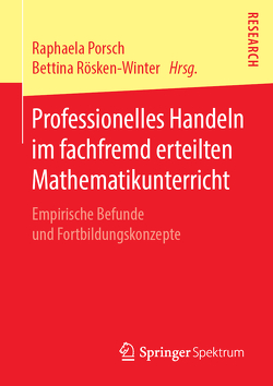 Professionelles Handeln im fachfremd erteilten Mathematikunterricht von Porsch,  Raphaela, Rösken-Winter,  Bettina