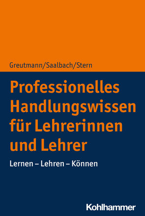 Professionelles Handlungswissen für Lehrerinnen und Lehrer von Deiglmayr,  Anne, Edelsbrunner,  Peter, Greutmann,  Peter, Hofer,  Sarah, Saalbach,  Henrik, Schalk,  Lennart, Stern,  Elsbeth