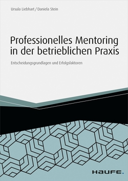 Professionelles Mentoring in der betrieblichen Praxis von Liebhart,  Ursula, Stein,  Daniela