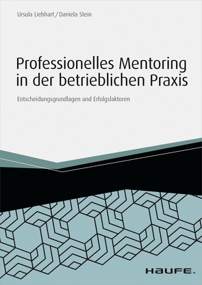 Professionelles Mentoring in der betrieblichen Praxis von Liebhart,  Ursula, Stein,  Daniela