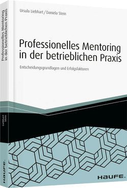 Professionelles Mentoring in der betrieblichen Praxis von Liebhart,  Ursula, Stein,  Daniela