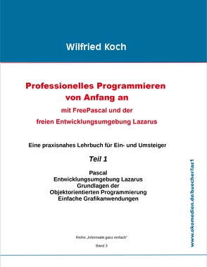 Professionelles Programmieren von Anfang an: Mit Free Pascal und der freien Entwicklungsumgebung Lazarus (mit CD) von Koch,  Wilfried