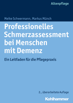 Professionelles Schmerzassessment bei Menschen mit Demenz von Münch,  Markus, Schwermann,  Meike