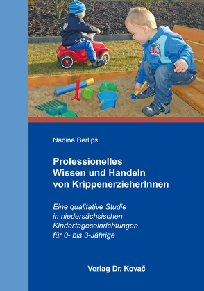 Professionelles Wissen und Handeln von KrippenerzieherInnen von Berlips,  Nadine