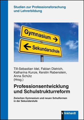 Professionsentwicklung und Schulstrukturreform von Dietrich,  Fabian, Idel,  Till-Sebastian, Kunze,  Katharina, Rabenstein,  Kerstin, Schütz,  Anna