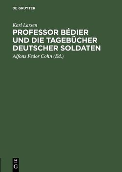 Professor Bédier und die Tagebücher deutscher Soldaten von Cohn,  Alfons Fedor [Übers.], Larsen,  Karl