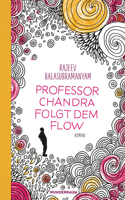 Professor Chandra folgt dem Flow von Balasubramanyam,  Rajeev, Schmidt,  Sibylle