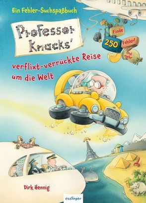 Professor Knacks‘ verflixt-verrückte Reise um die Welt von Hennig,  Dirk