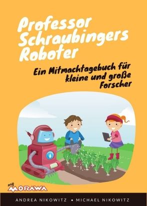 Professor Schraubingers Roboter von Nikowitz,  Andrea, Nikowitz,  Michael