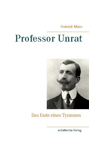 Professor Unrat von Mann,  Heinrich