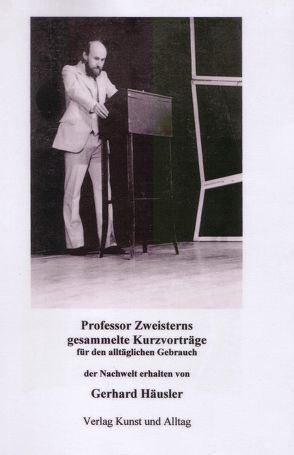 Professor Zweistern’s praktische Kurzvorträge für den alltäglichen Gebrauch von Häusler,  Gerhard