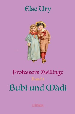 Professors Zwillinge / Professors Zwillinge Bubi und Mädi von Ury,  Else