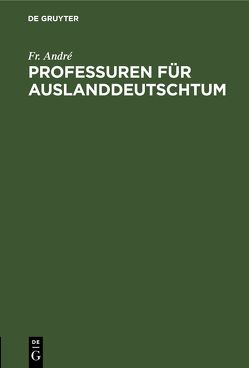 Professuren für Auslanddeutschtum von André,  Fr.