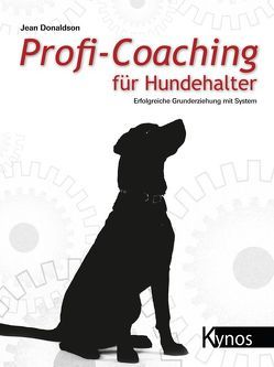 Profi-Coaching für Hundehalter von Donaldson,  Jean