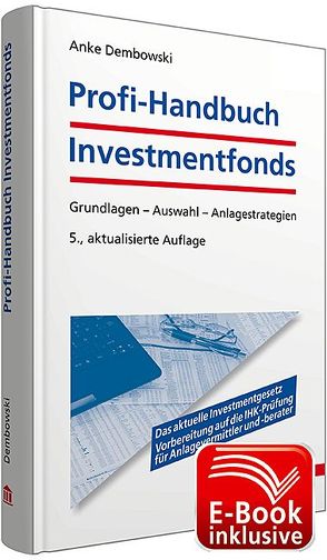 Profi-Handbuch Investmentfonds inkl. E-Book von Dembowski,  Anke