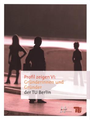 Profil zeigen VI: Gründerinnen und Gründer der TU Berlin von Bartczak-Gingold,  Aleksandra, TU Berlin Gründungsservice