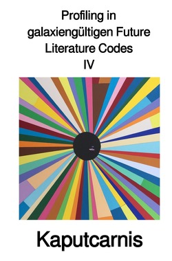 Profiling in galaxiengültigen Future Literature Codes / Profiling in galaxiengültigen Future Literature Codes IV von Kaputcarnis",  "