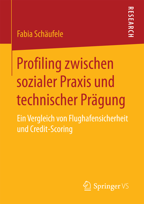 Profiling zwischen sozialer Praxis und technischer Prägung von Schäufele,  Fabia