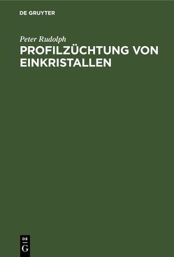 Profilzüchtung von Einkristallen von Rudolph,  Peter