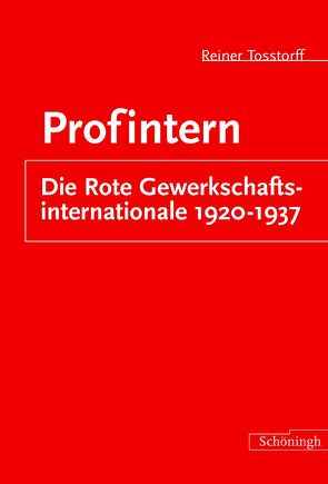 Profintern: Die Rote Gewerkschaftsinternationale 1920-1937 von Tosstorff,  Reiner