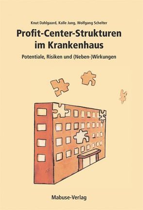 Profit-Center-Strukturen im Krankenhaus von Dahlgaard,  Knut, Jung,  Kalle, Schelter,  Wolfgang