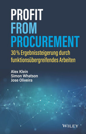 Profit from Procurement von Bischoff,  Ursula, Klein,  Alex, Oliveira,  Jose, Whatson,  Simon