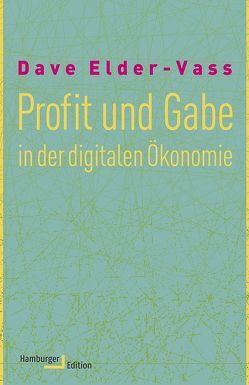 Profit und Gabe in der digitalen Ökonomie von Elder-Vass,  Dave, Heinemann,  Enrico, Schäfer,  Ursel