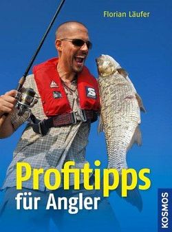 Profitipps für Angler von Läufer,  Florian