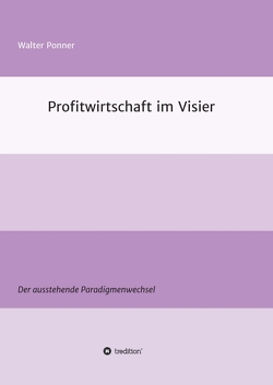 Profitwirtschaft im Visier von Ponner,  Walter