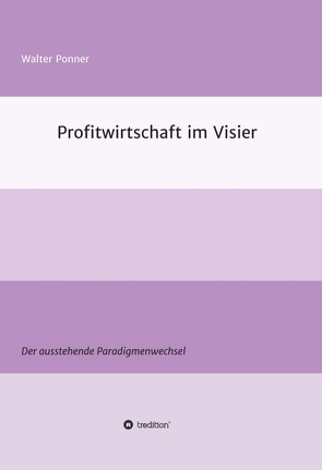 Profitwirtschaft im Visier von Ponner,  Walter