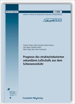 Prognose des strukturinduzierten sekundären Luftschalls aus dem Schienenverkehr. Abschlussbericht. von Becker,  Andreas, Kornadt,  Oliver, Nagel,  Leila, Rosenquist,  Marc Oliver, Seibel,  Elisabeth, Vogel,  Albert, Vrettos,  Christos