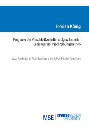 Prognose des Verschleißverhaltens ölgeschmierter Gleitlager im Mischreibungsbetrieb von König,  Florian