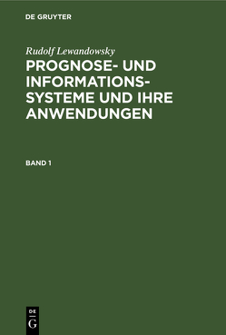 Rudolf Lewandowsky: Prognose- und Informationssysteme und ihre Anwendungen / Rudolf Lewandowsky: Prognose- und Informationssysteme und ihre Anwendungen. Band 1 von Lewandowsky,  Rudolf